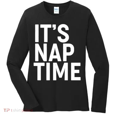 It's Nap Time Women's Long Sleeve Shirt