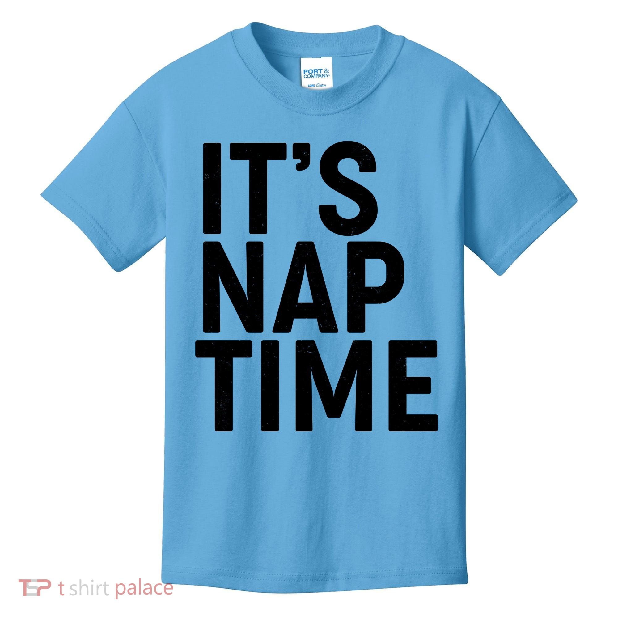 It's Nap Time Kids T-Shirt