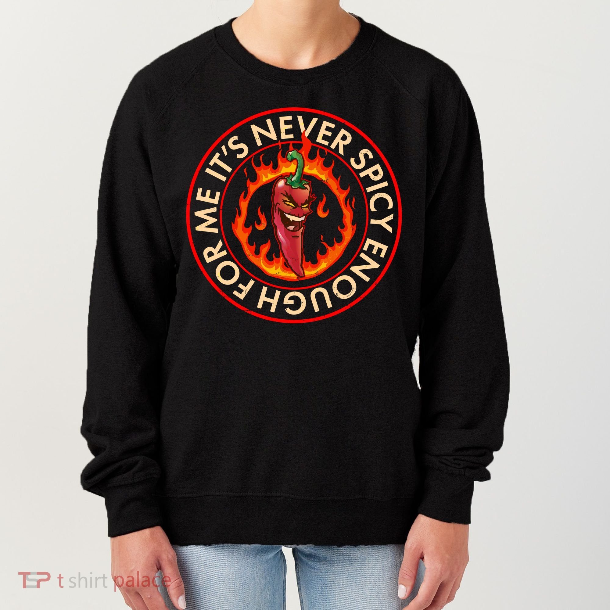 It's Never Spicy Enough For Me Evil Hot Chili Pepper Women's Sweatshirt