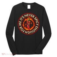 It's Never Spicy Enough For Me Evil Hot Chili Pepper Long Sleeve Shirt thumb 0