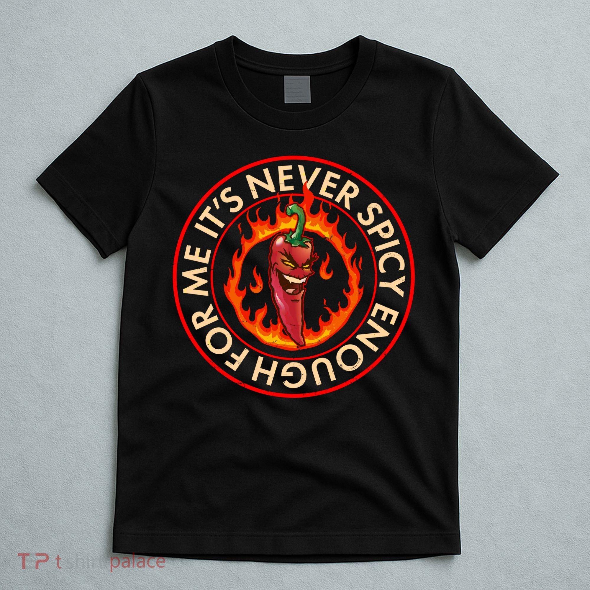 It's Never Spicy Enough For Me Evil Hot Chili Pepper T-Shirt