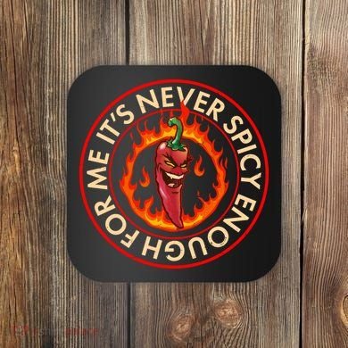 It's Never Spicy Enough For Me Evil Hot Chili Pepper Coaster