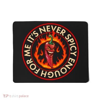 It's Never Spicy Enough For Me Evil Hot Chili Pepper Mousepad