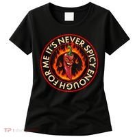 It's Never Spicy Enough For Me Evil Hot Chili Pepper Women's T-Shirt thumb 0