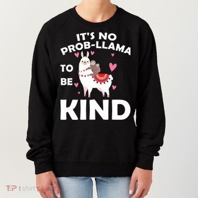 Its No Prob-Lama To Be Kind Women's Sweatshirt
