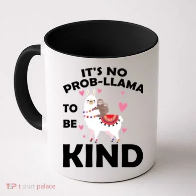 Its No Prob-Lama To Be Kind Coffee Mug
