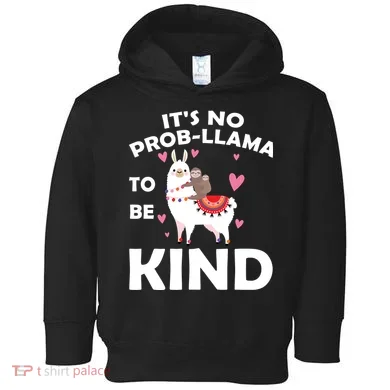 Its No Prob-Lama To Be Kind Toddler Hoodie