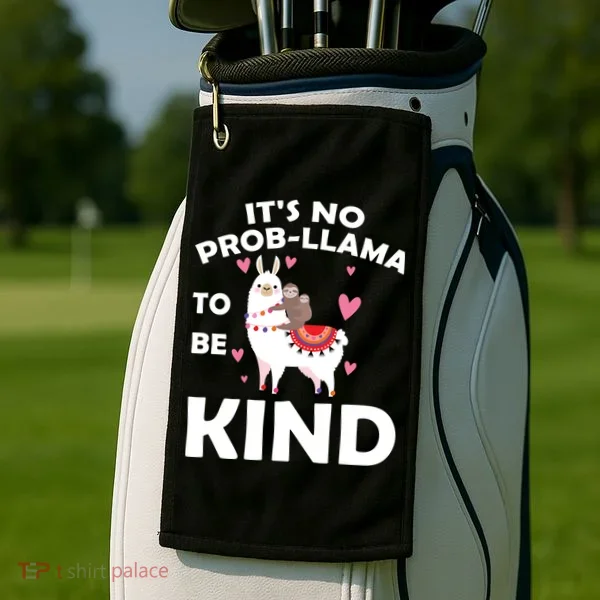 Its No Prob-Lama To Be Kind Golf Towel