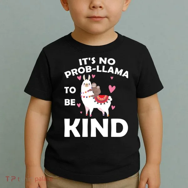 Its No Prob-Lama To Be Kind Toddler T-Shirt