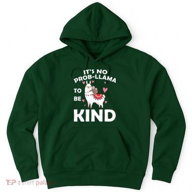 Its No Prob-Lama To Be Kind Hoodie