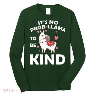 Its No Prob-Lama To Be Kind Long Sleeve Shirt