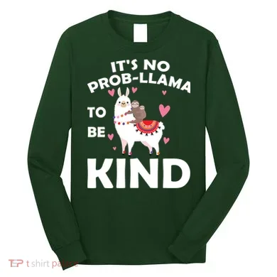 Its No Prob-Lama To Be Kind Long Sleeve Shirt
