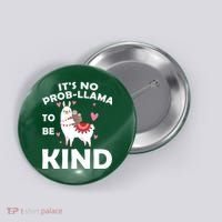 Its No Prob-Lama To Be Kind Button thumb 0