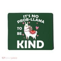 Its No Prob-Lama To Be Kind Mousepad thumb 0