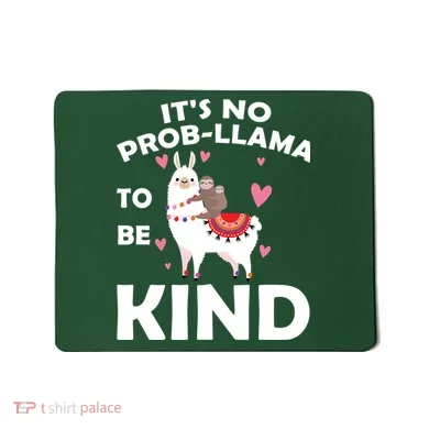 Its No Prob-Lama To Be Kind Mousepad