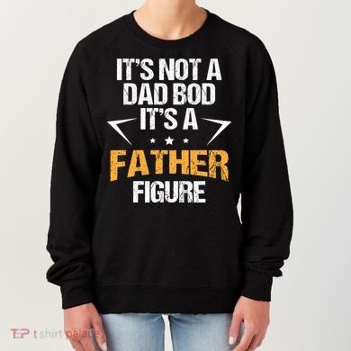 It's Not A Dad Bod Fathers Day Funny  Women's Sweatshirt