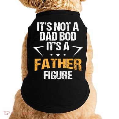 It's Not A Dad Bod Fathers Day Funny  Doggie Tank
