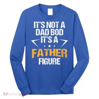 It's Not A Dad Bod Fathers Day Funny  Long Sleeve Shirt
