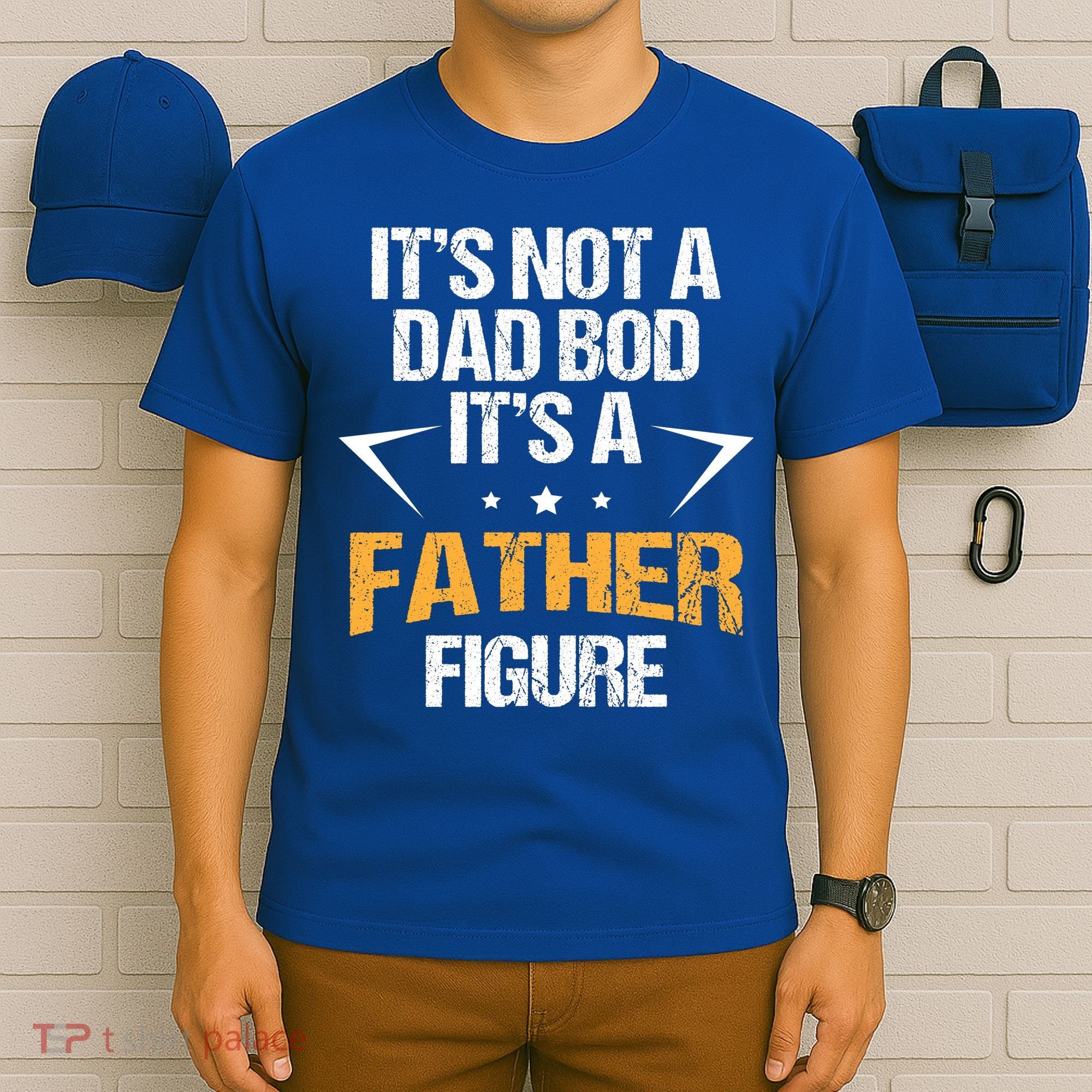 It's Not A Dad Bod Fathers Day Funny  T-Shirt