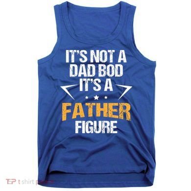 It's Not A Dad Bod Fathers Day Funny  Tank Top