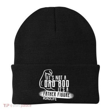 It's Not A Dad Bod Its A Father Figure Beanie