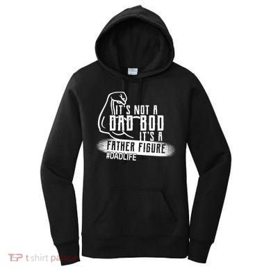 It's Not A Dad Bod Its A Father Figure Women's Hoodie