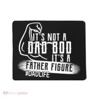 It's Not A Dad Bod Its A Father Figure Mousepad thumb 0
