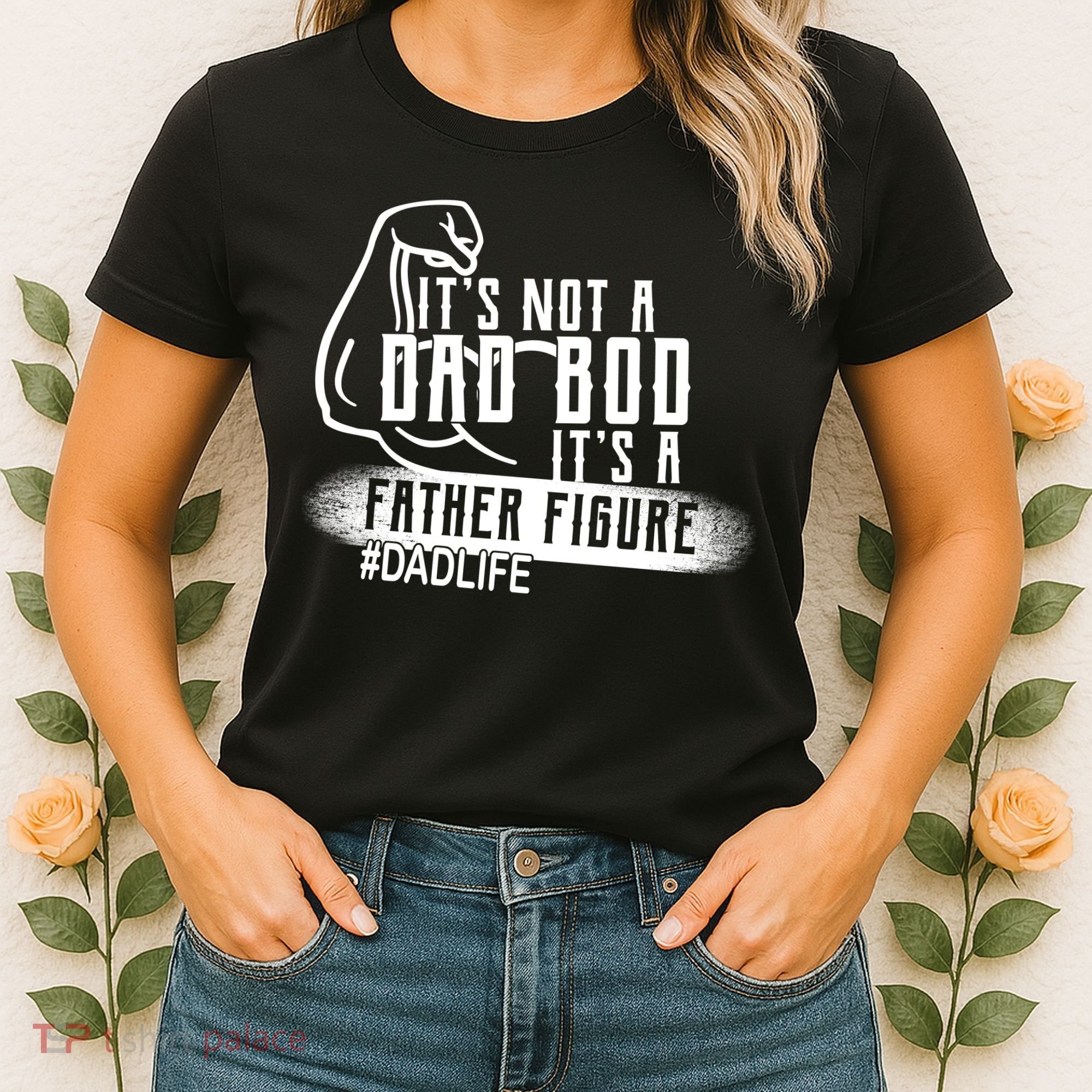 It's Not A Dad Bod Its A Father Figure Women's T-Shirt