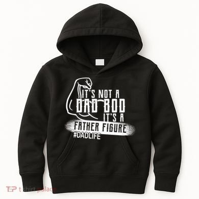 It's Not A Dad Bod Its A Father Figure Kids Hoodie