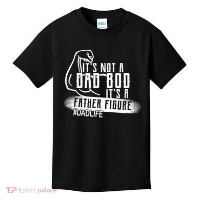 It's Not A Dad Bod Its A Father Figure Kids T-Shirt