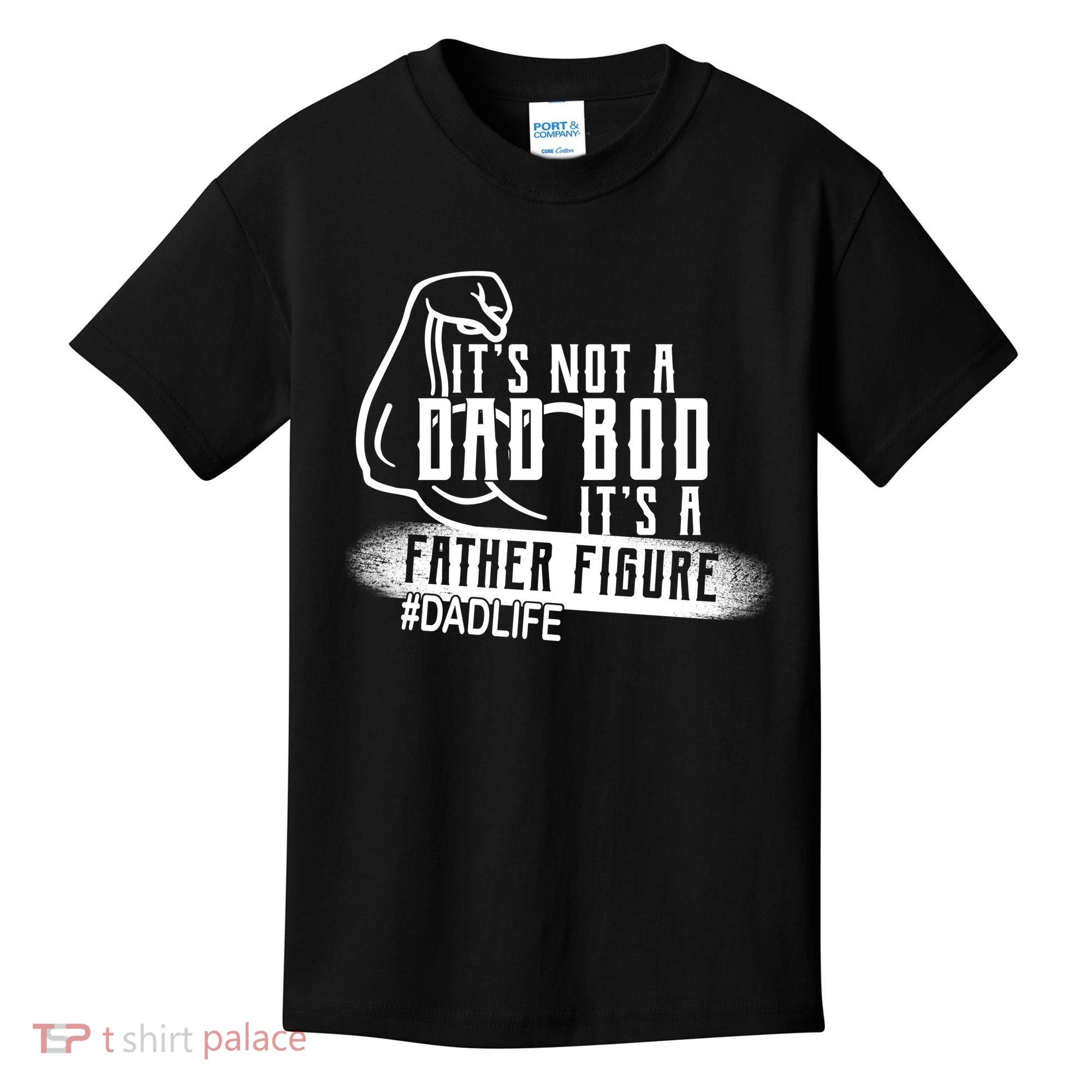 It's Not A Dad Bod Its A Father Figure Kids T-Shirt