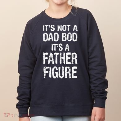 It's Not A Dad Bod Its A Father Figure Fathers Day Women's Sweatshirt