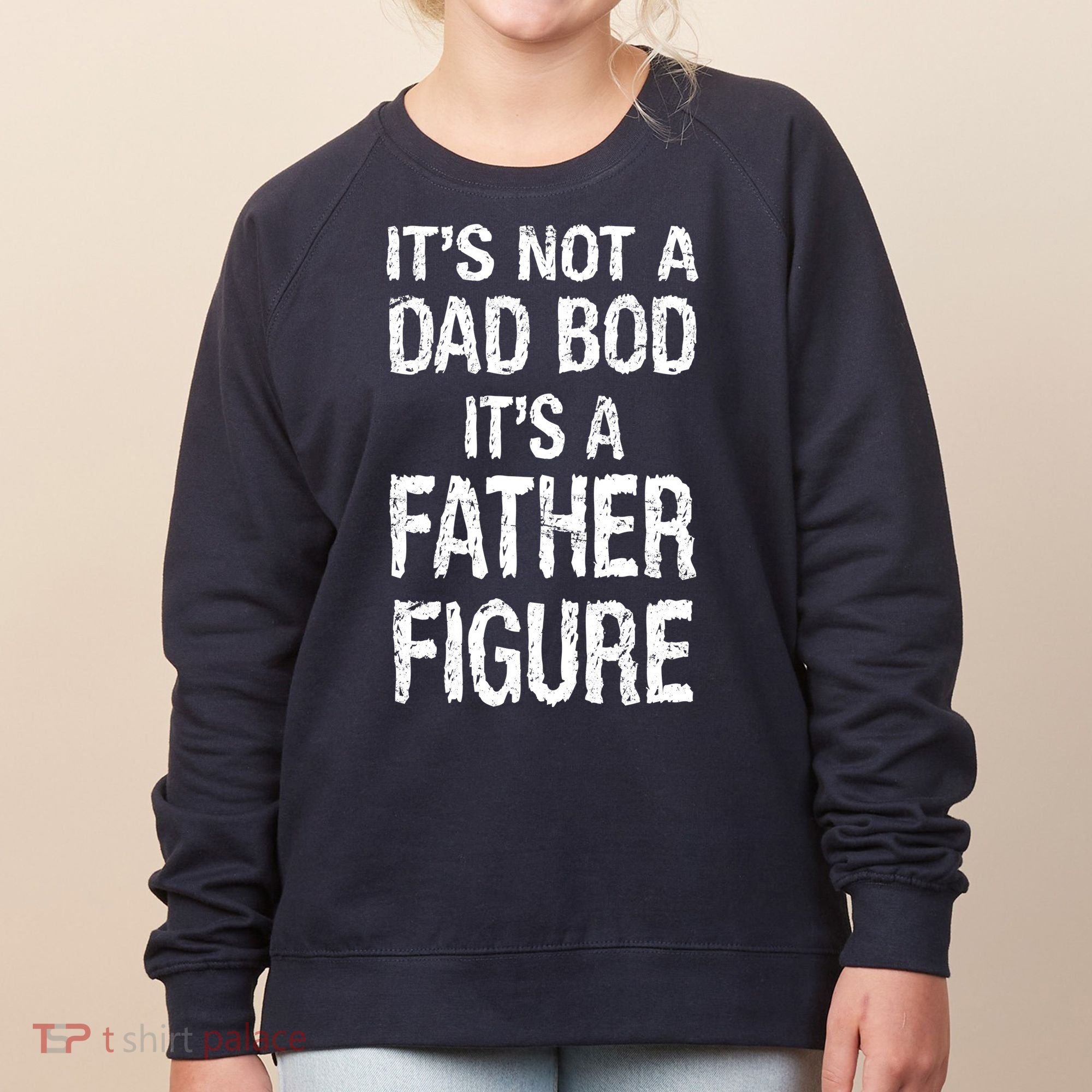 It's Not A Dad Bod Its A Father Figure Fathers Day Women's Sweatshirt