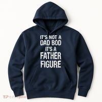 It's Not A Dad Bod Its A Father Figure Fathers Day Hoodie thumb 0