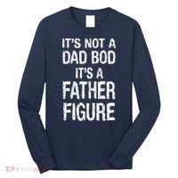 It's Not A Dad Bod Its A Father Figure Fathers Day Long Sleeve Shirt thumb 0