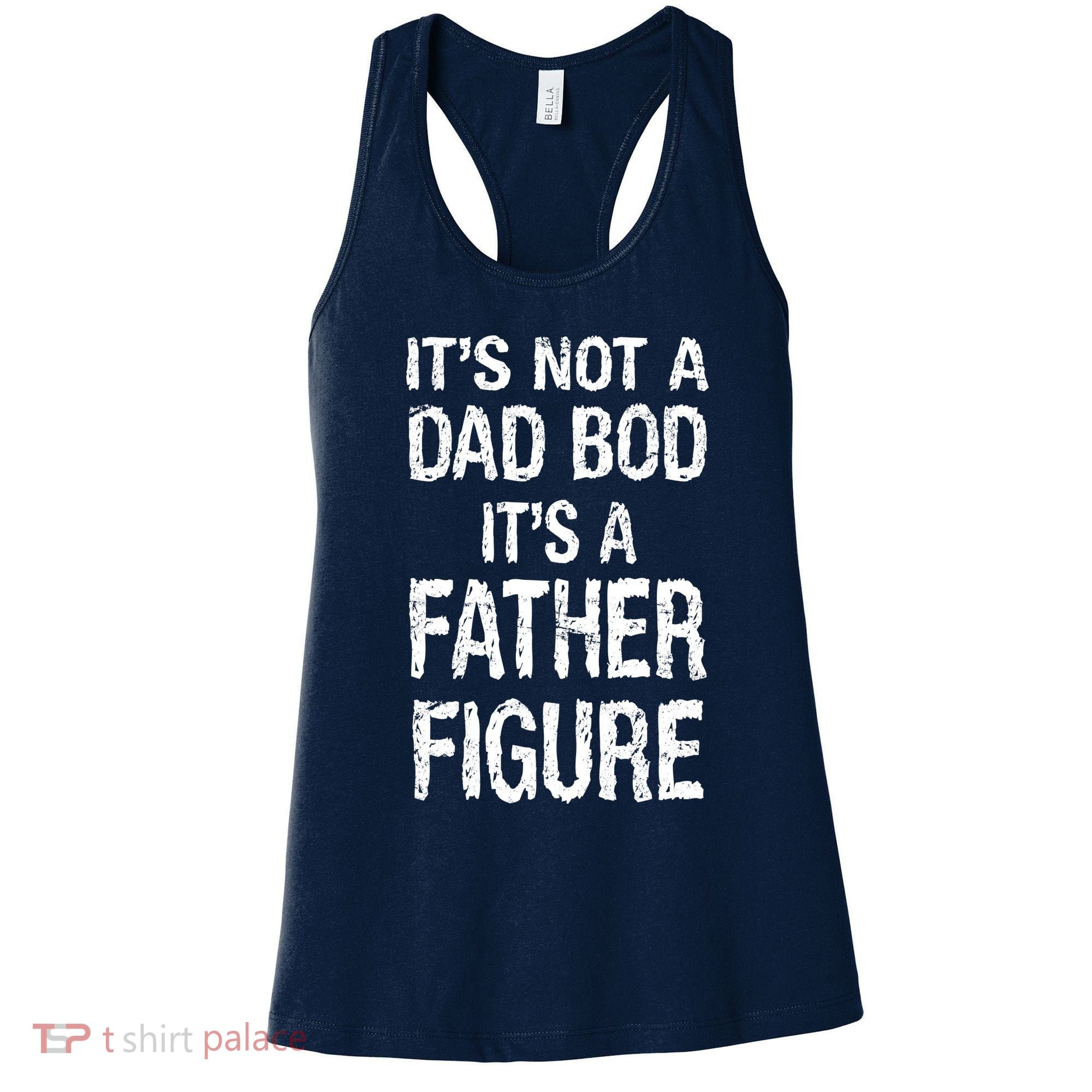 It's Not A Dad Bod Its A Father Figure Fathers Day Women's Tank Top