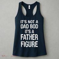 It's Not A Dad Bod Its A Father Figure Fathers Day Women's Tank Top thumb 3
