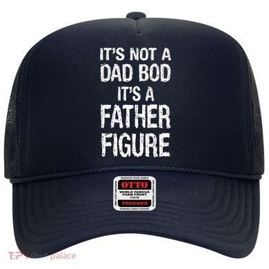 It's Not A Dad Bod Its A Father Figure Fathers Day Hat