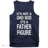 It's Not A Dad Bod Its A Father Figure Fathers Day Tank Top thumb 0