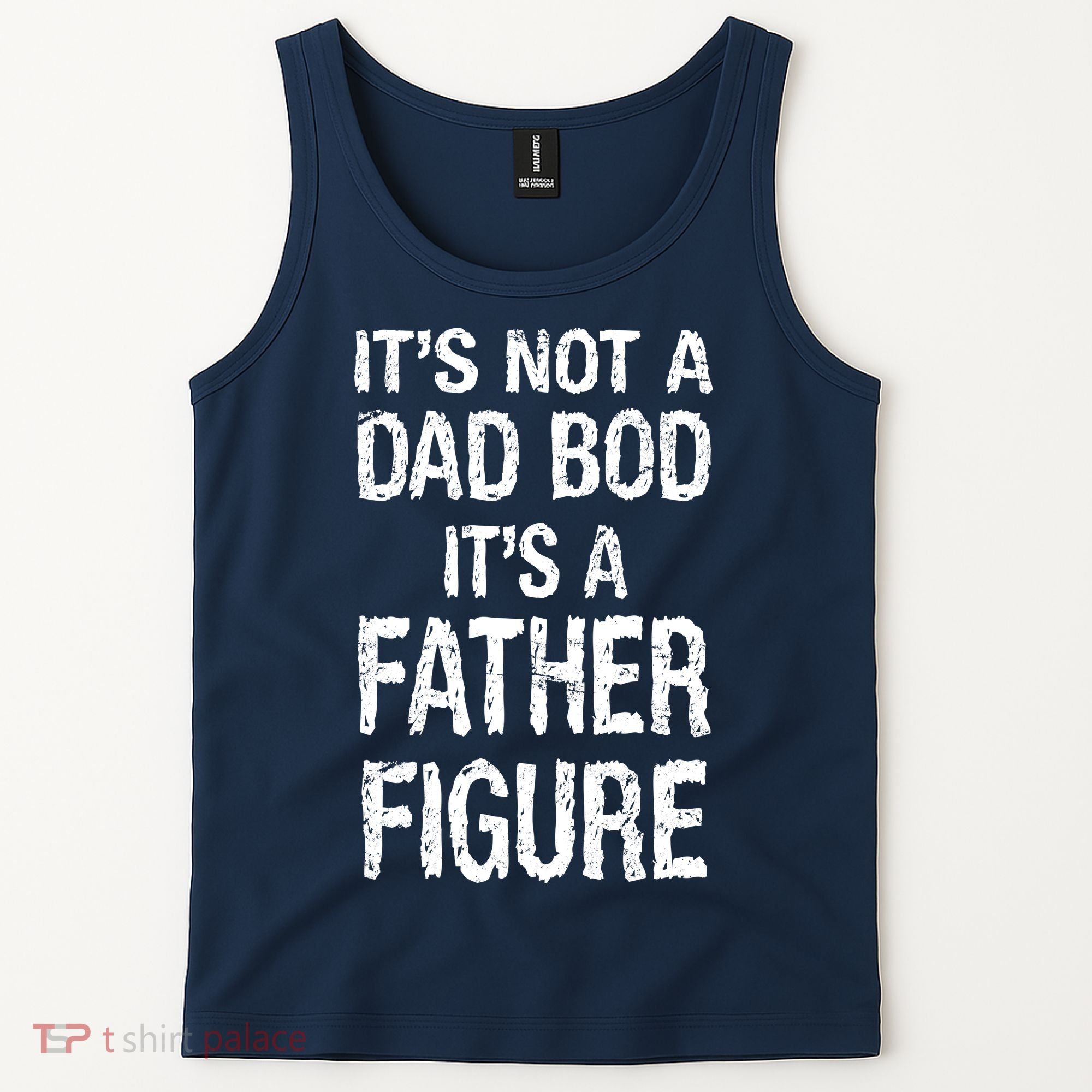 It's Not A Dad Bod Its A Father Figure Fathers Day Tank Top