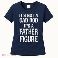It's Not A Dad Bod Its A Father Figure Fathers Day Women's T-Shirt thumb 0