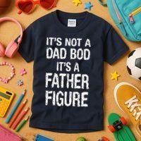 It's Not A Dad Bod Its A Father Figure Fathers Day Kids T-Shirt thumb 3