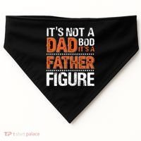 It's Not A Dad Bod It's A Father Figure Funny USA-Made Doggie Bandana thumb 0