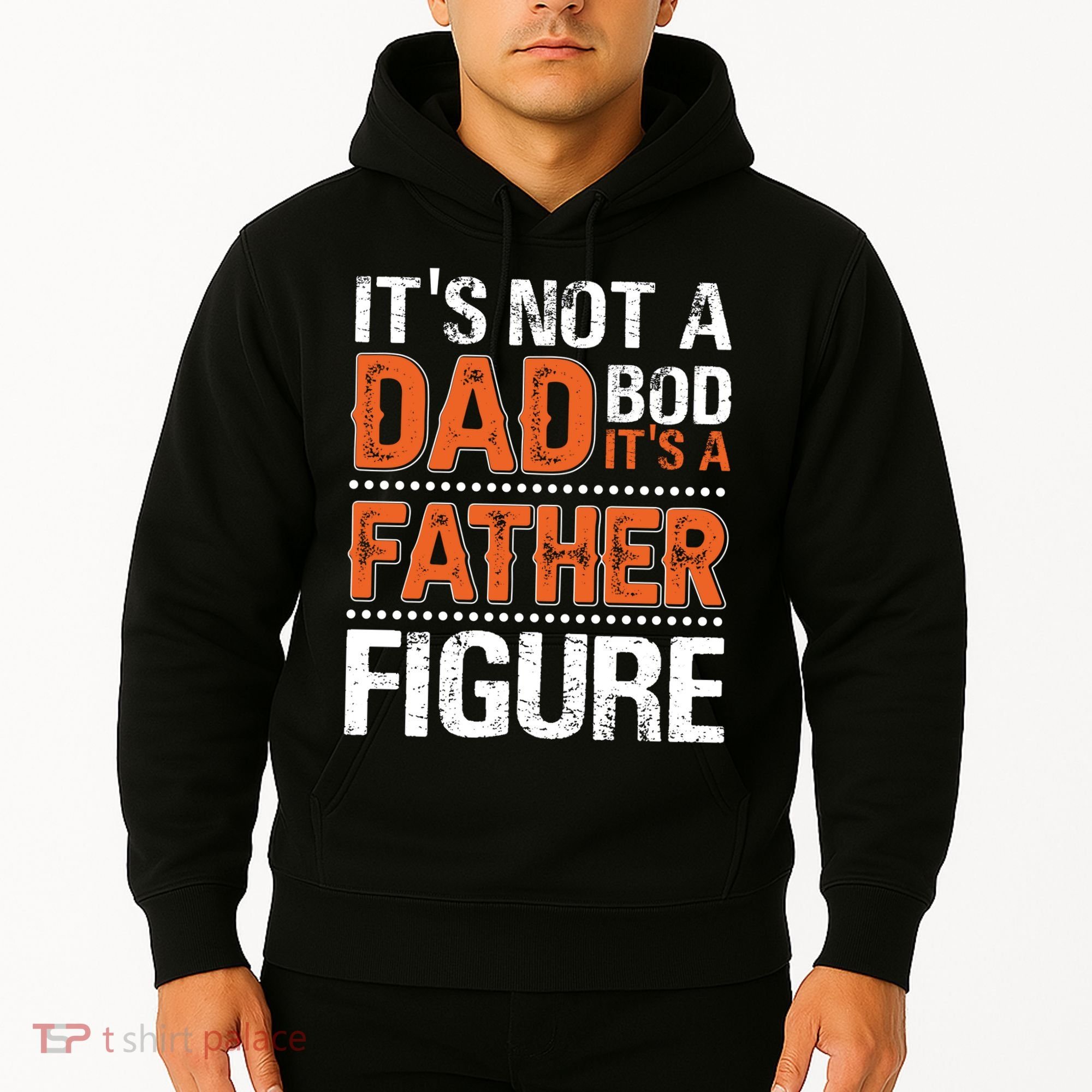 It's Not A Dad Bod It's A Father Figure Funny Hoodie