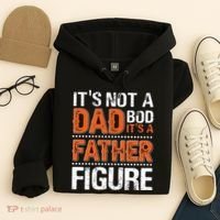It's Not A Dad Bod It's A Father Figure Funny Hoodie thumb 4