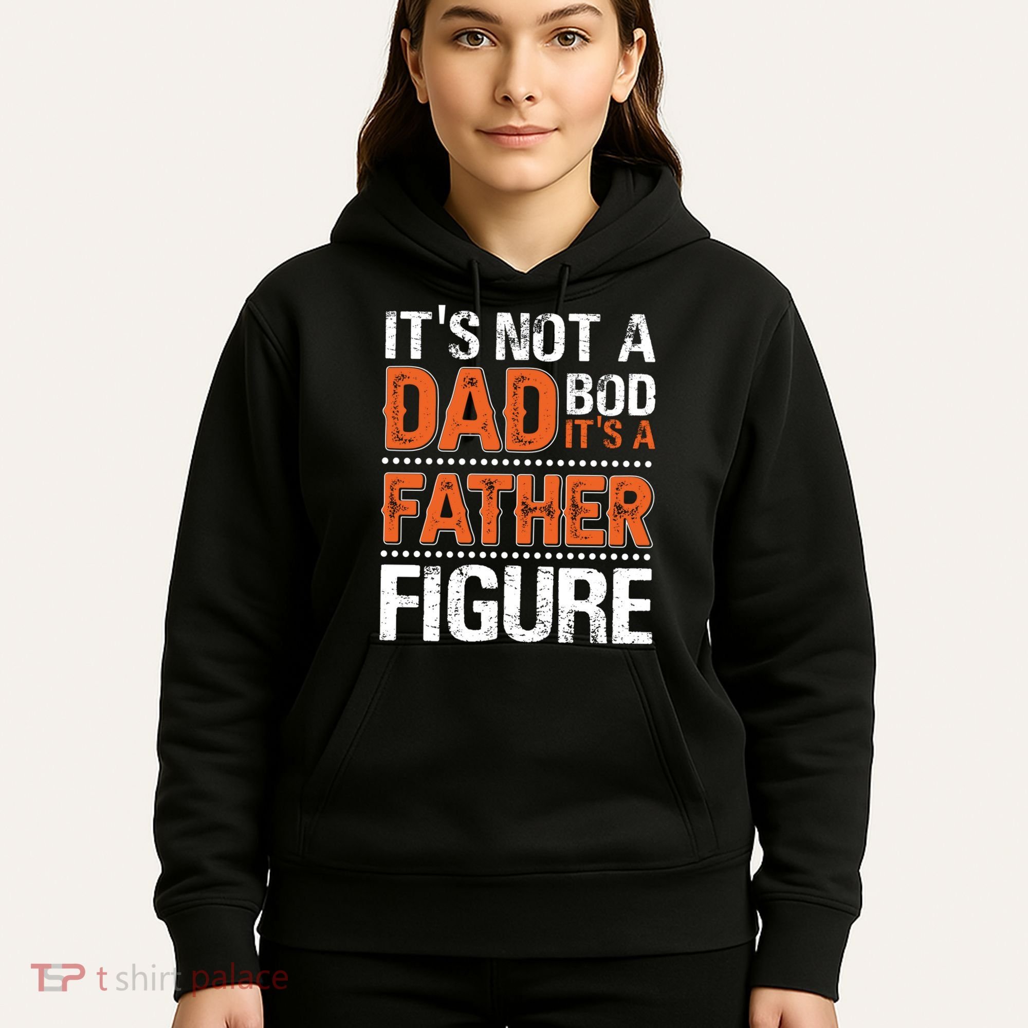 It's Not A Dad Bod It's A Father Figure Funny Hoodie