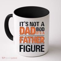 It's Not A Dad Bod It's A Father Figure Funny Coffee Mug thumb 0