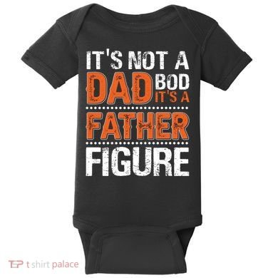 It's Not A Dad Bod It's A Father Figure Funny Baby Bodysuit
