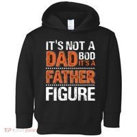 It's Not A Dad Bod It's A Father Figure Funny Toddler Hoodie thumb 0