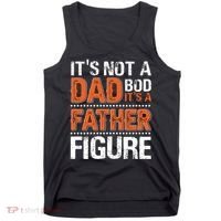 It's Not A Dad Bod It's A Father Figure Funny Tank Top thumb 0